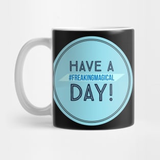 Have a #FreakingMagical Day Mug